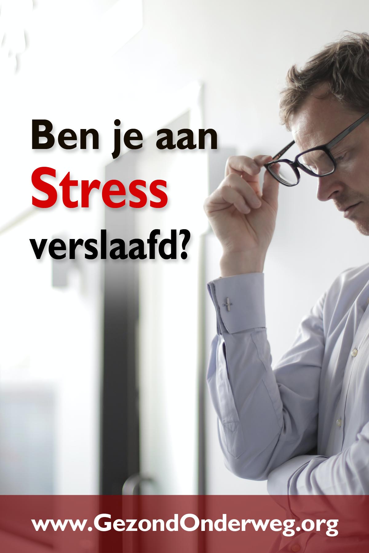 Ben je aan stress verslaafd?